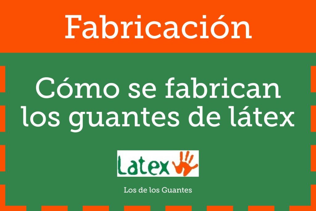 Cómo se fabrican los guantes de látex